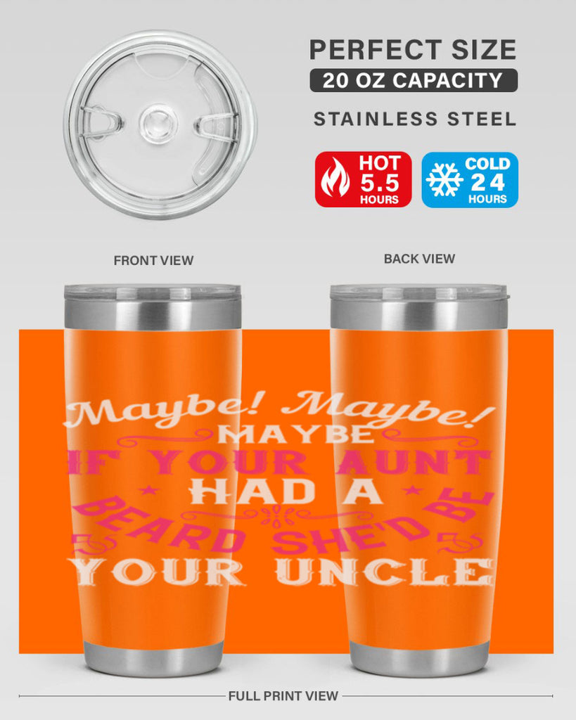 Maybe Maybe Maybe if your aunt had a beard shed be your uncle Style 39#- aunt- Tumbler