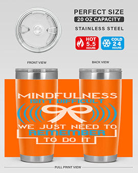 Mindfulness isn t difficult we just need to remember to do it Style 35#- self awareness- Tumbler