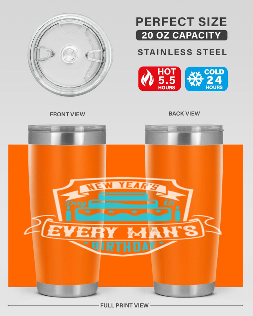 New Years Day is every mans birthday Style 55#- birthday- tumbler