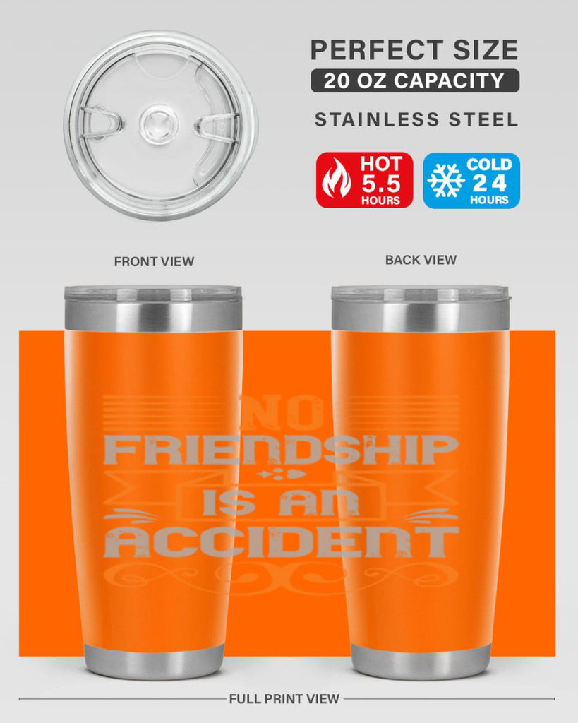 No friendship is an accident Style 65#- Best Friend- Tumbler