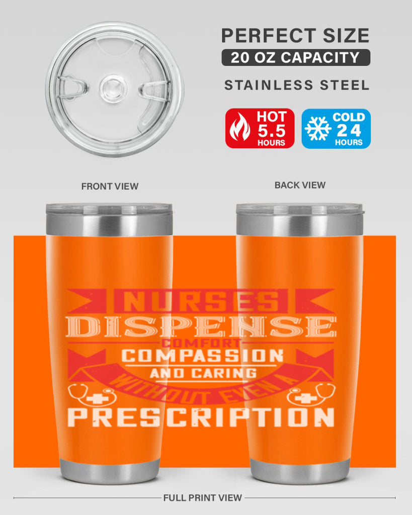 Nurses dispense comfort compassion and caring without even a prescription Style 282#- nurse- tumbler