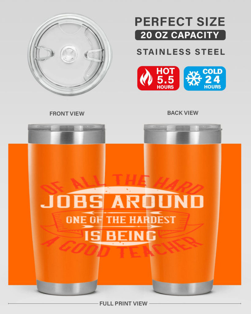 Of all the hard jobs around one of the hardest is being a good teacher Style 90#- teacher- tumbler