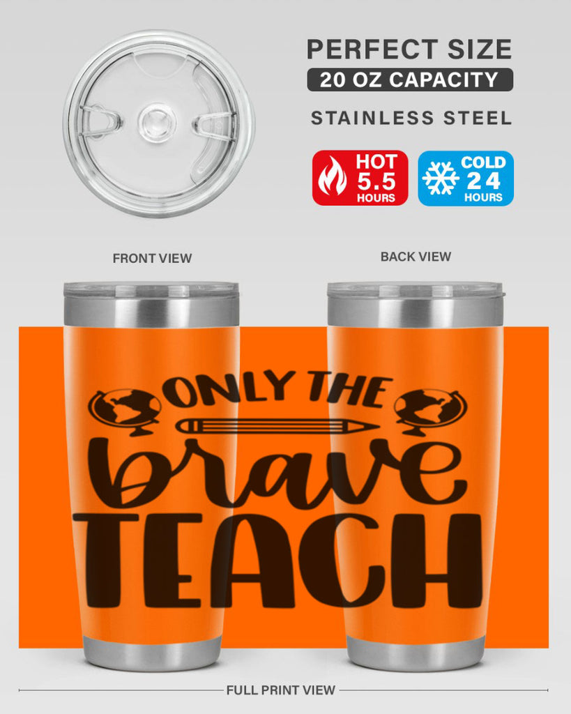 Only The Brave Teach Style 59#- teacher- tumbler