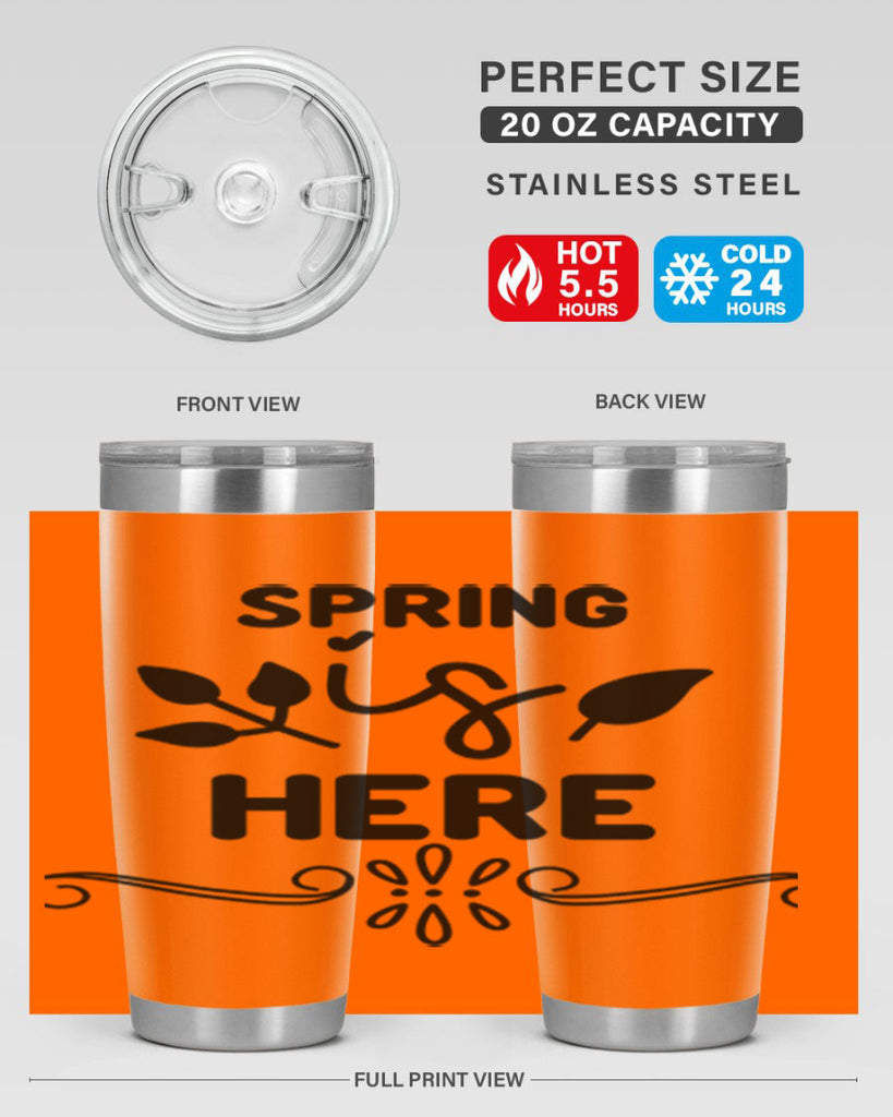 Spring is Here 444#- spring- Tumbler
