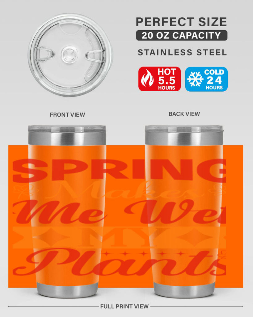 Spring makes me wet my plants 471#- spring- Tumbler
