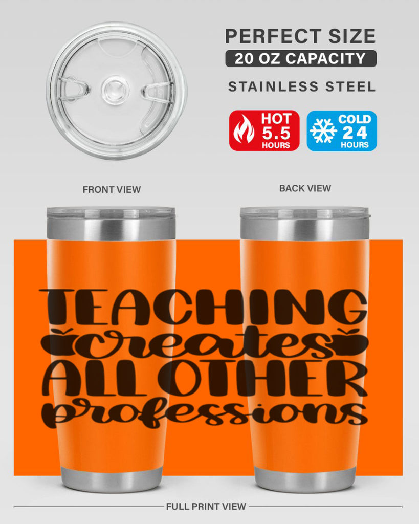 Teaching Creates All Other Style 43#- teacher- tumbler