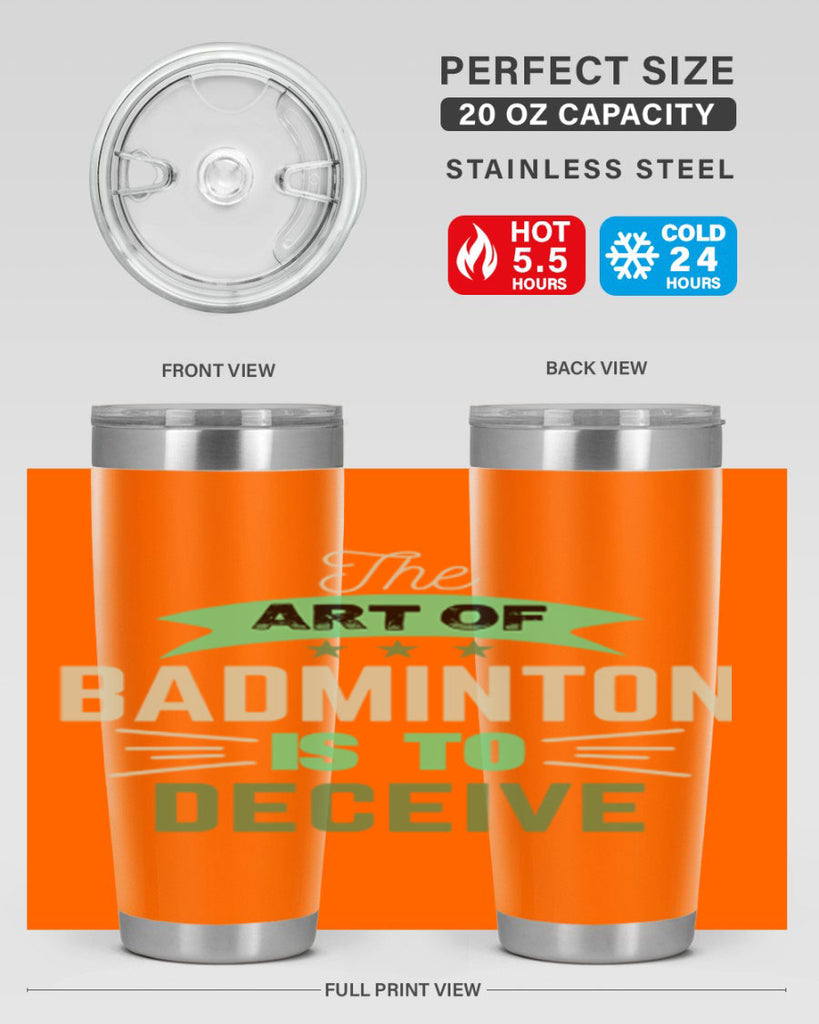 The art of BADMINTON IS TO deceive 219#- badminton- Tumbler