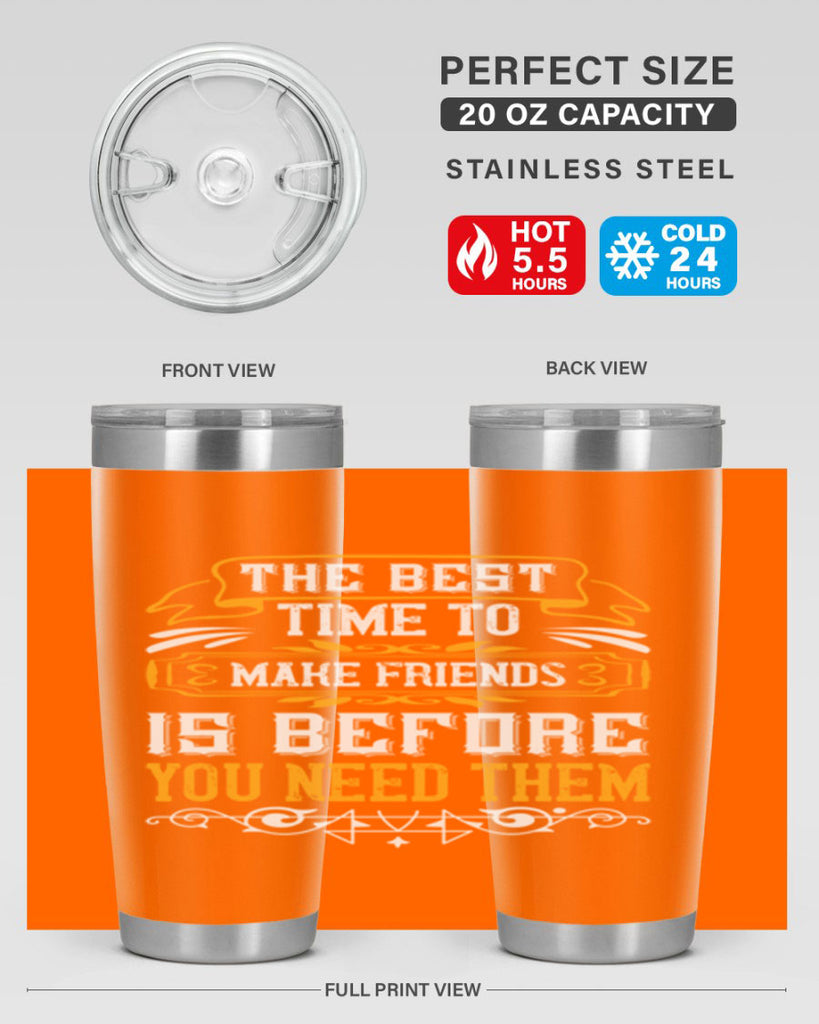 The best time to make friends is before you need them Style 40#- Best Friend- Tumbler