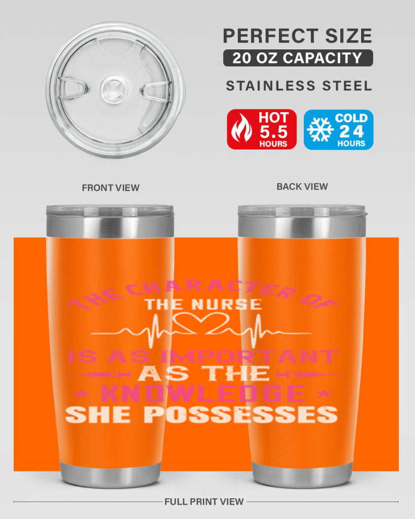 The character of the nurse is as important as the knowledge she possesses Style 262#- nurse- tumbler