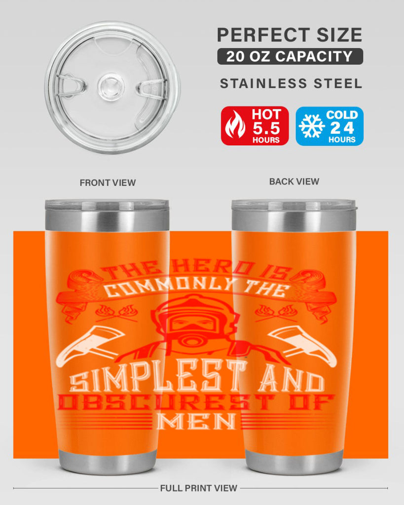 The hero is commonly the simplest and obscurest of men Style 20#- fire fighter- tumbler