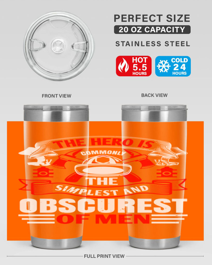 The hero is commonly the simplest and obscurest of men Style 24#- fire fighter- tumbler
