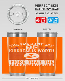 The smallest act of kindness is worth more than the grandest intention Style 22#- volunteer- Tumbler