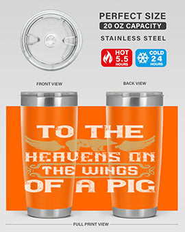 To the heavens on the wings of a pig Style 14#- pig- Tumbler