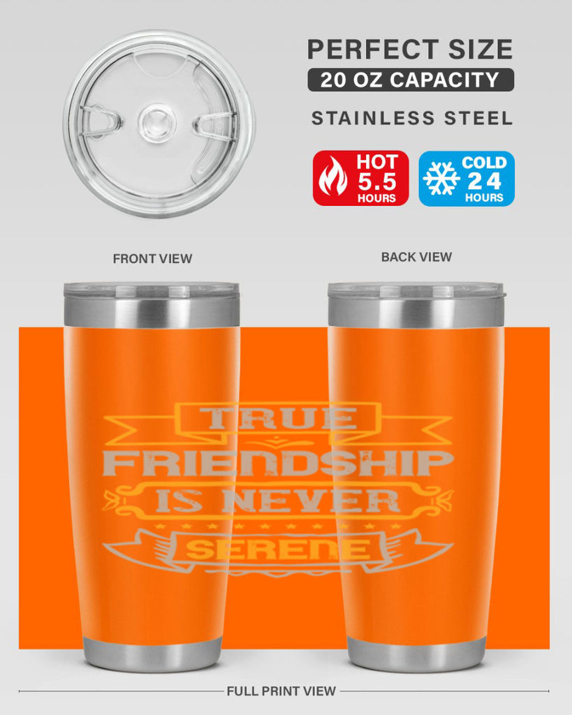 True friendship is never serene Style 16#- Best Friend- Tumbler