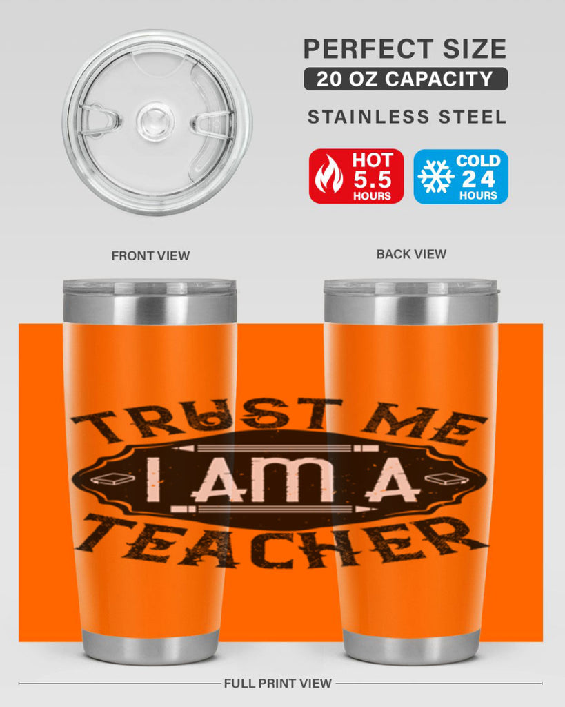 Trust Me I am a Teacher Style 2#- teacher- tumbler