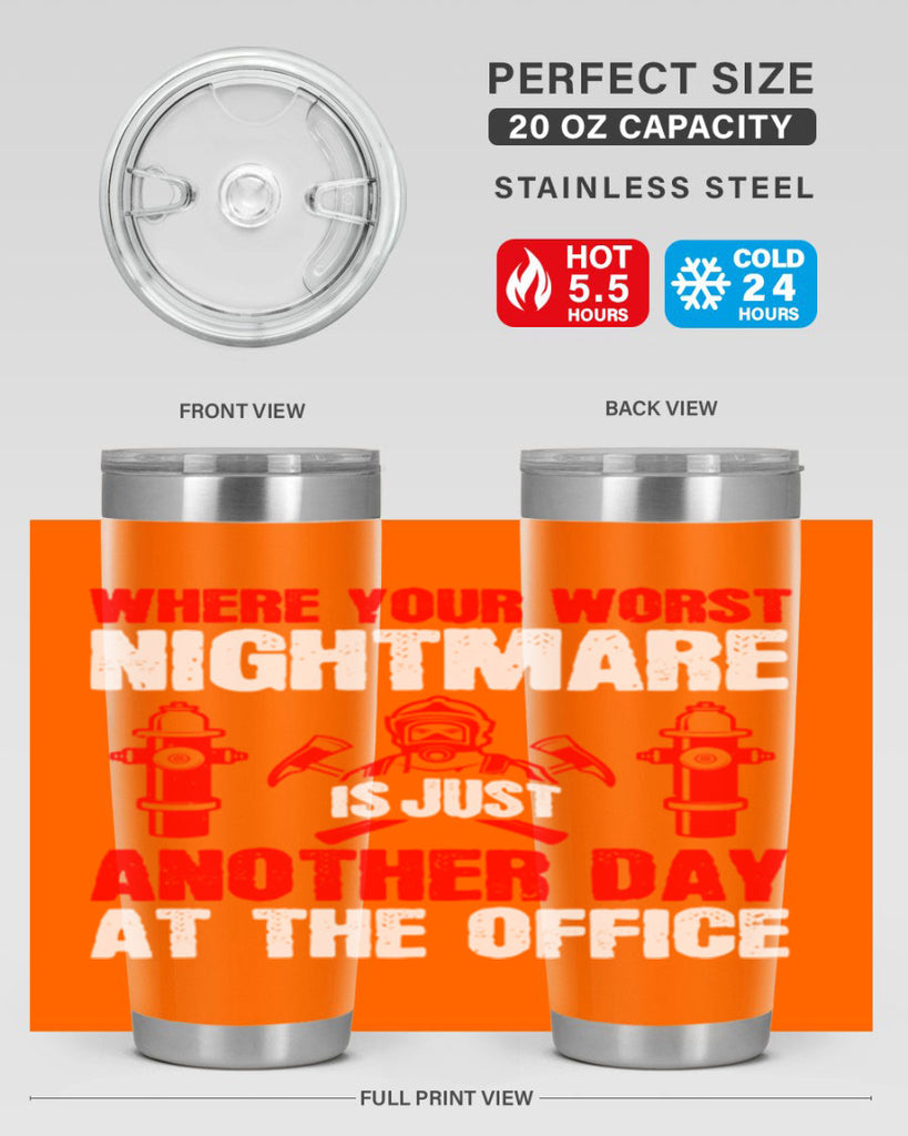 Where your worst nightmare is just another day at the office Style 4#- fire fighter- tumbler