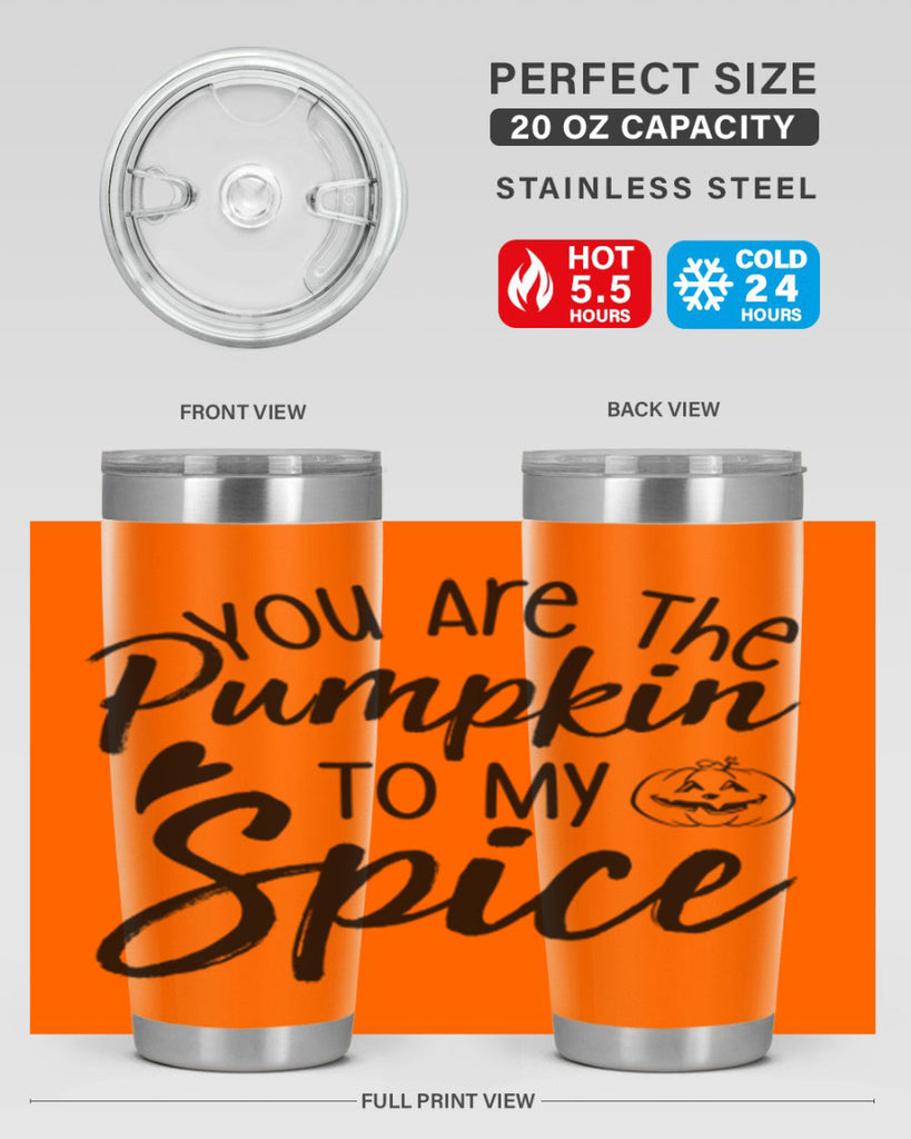 You Are The Pumpkin To My Spice 656#- fall- Tumbler