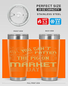 You can’t fatten the pig on market day Style 5#- pig- Tumbler