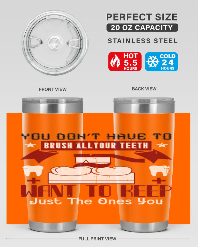 You don’t have to brush allyour teeth Style 7#- dentist- tumbler