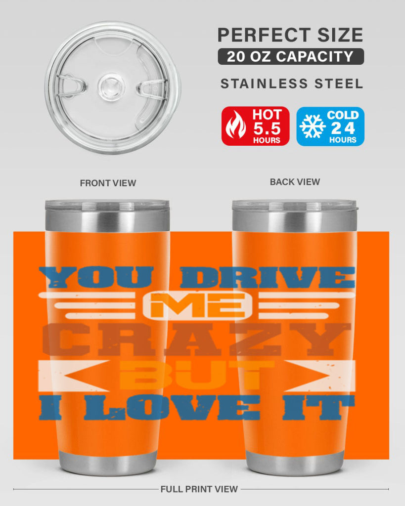 You drive me crazy but I love it Style 17#- Best Friend- Tumbler