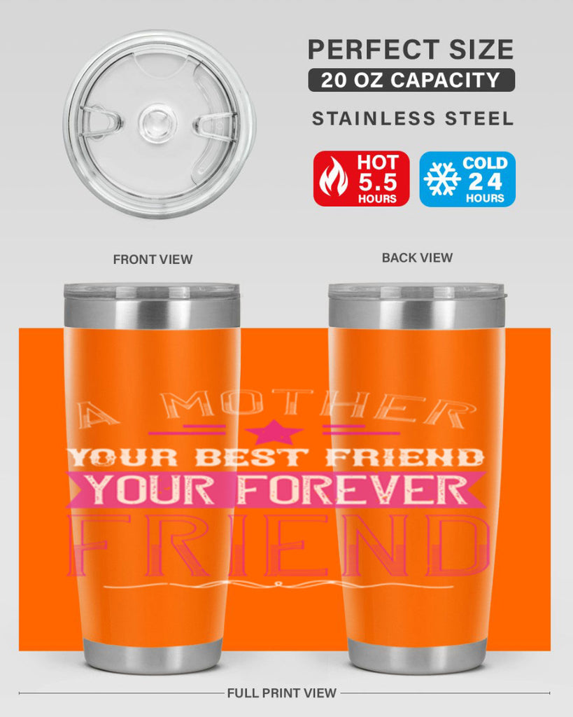 a mother is your first friend your best friend your forever friend 239#- mom- Tumbler