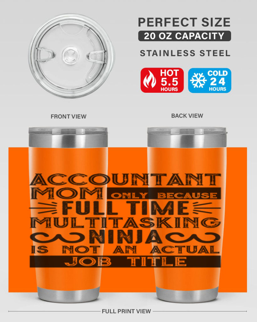 accountant mom only because full time multitasking ninja is not an actual job title 227#- mom- Tumbler