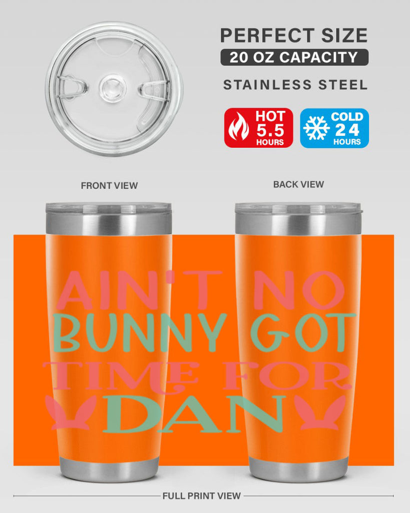 aint no bunny got time for dan 122#- easter- Tumbler