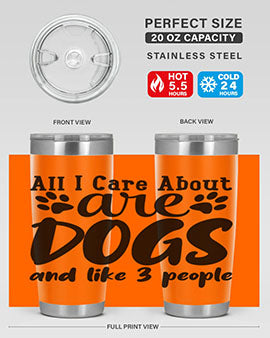 all i care about are dogs and like people Style 128#- dog- Tumbler