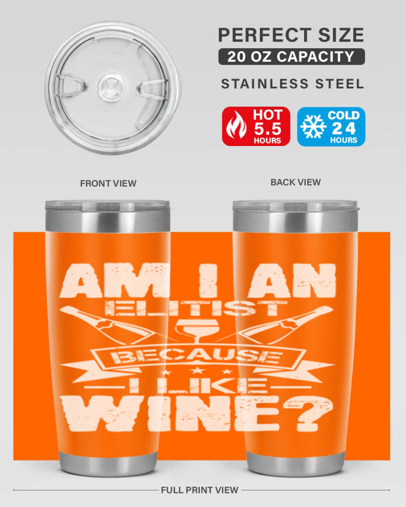 am i an elitist because i like wine 114#- wine- Tumbler