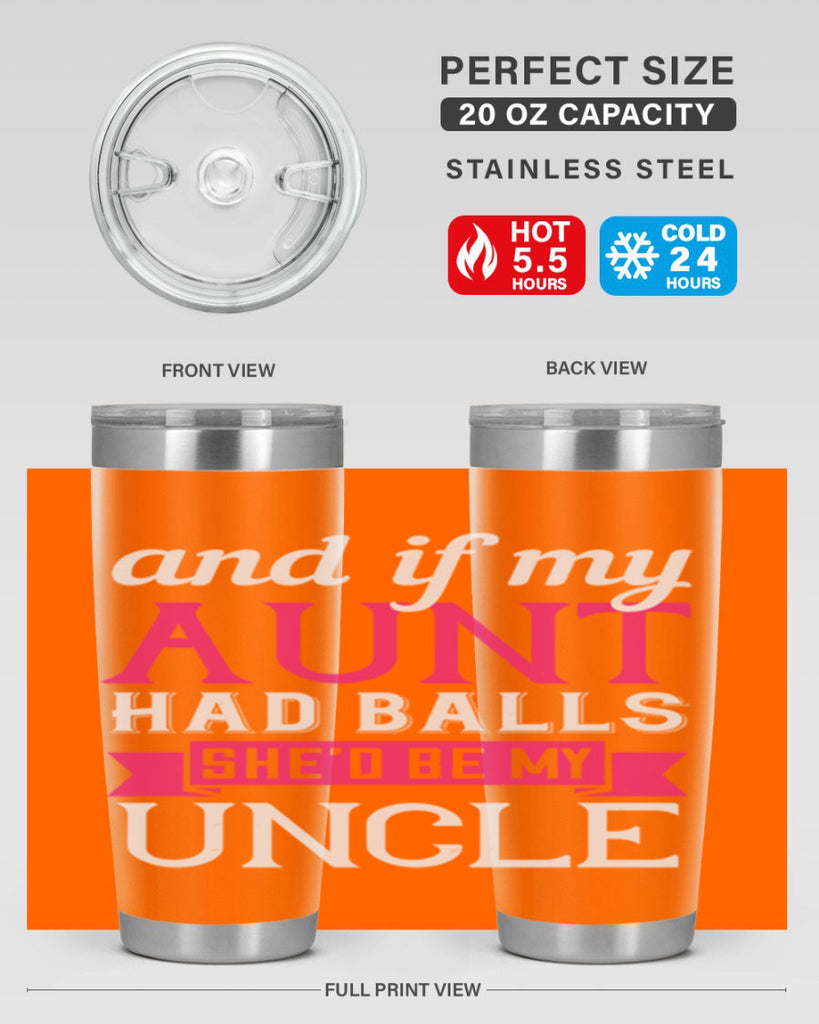 and if my aunt had balls she’d be my uncle Style 71#- aunt- Tumbler