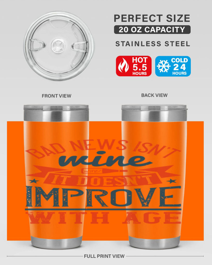 bad news isnt wine it doesnt improve with age 103#- wine- Tumbler