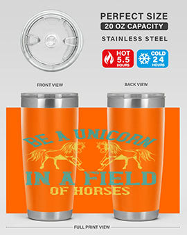 be a unicorn in a field of horses Style 12#- horse- Tumbler