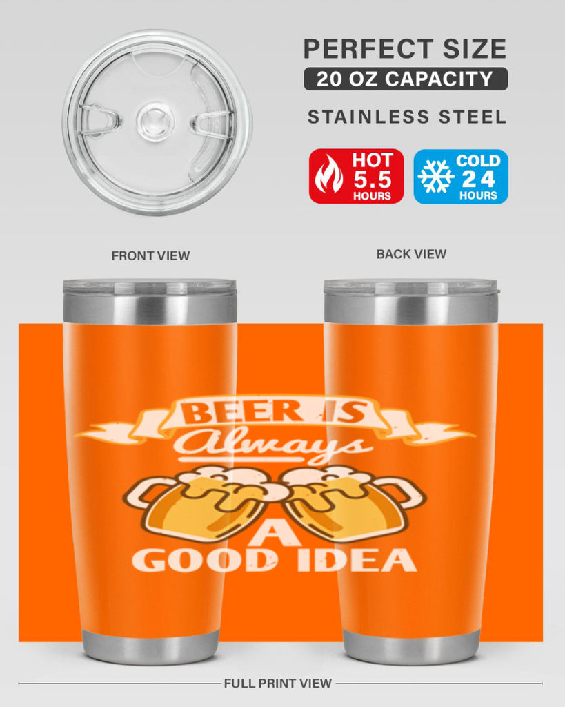 beer is always a good idea 108#- beer- Tumbler