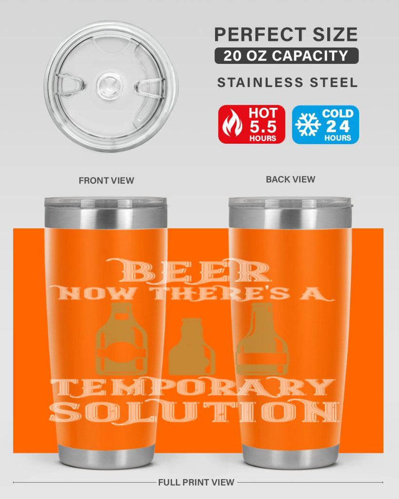 beer now theres a temporary solution 100#- beer- Tumbler