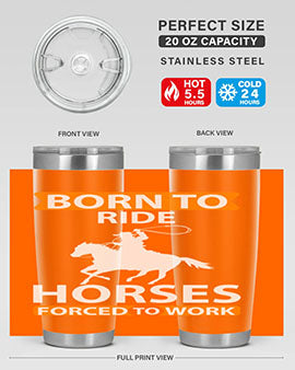 born to ride horses forced to work Style 6#- horse- Tumbler