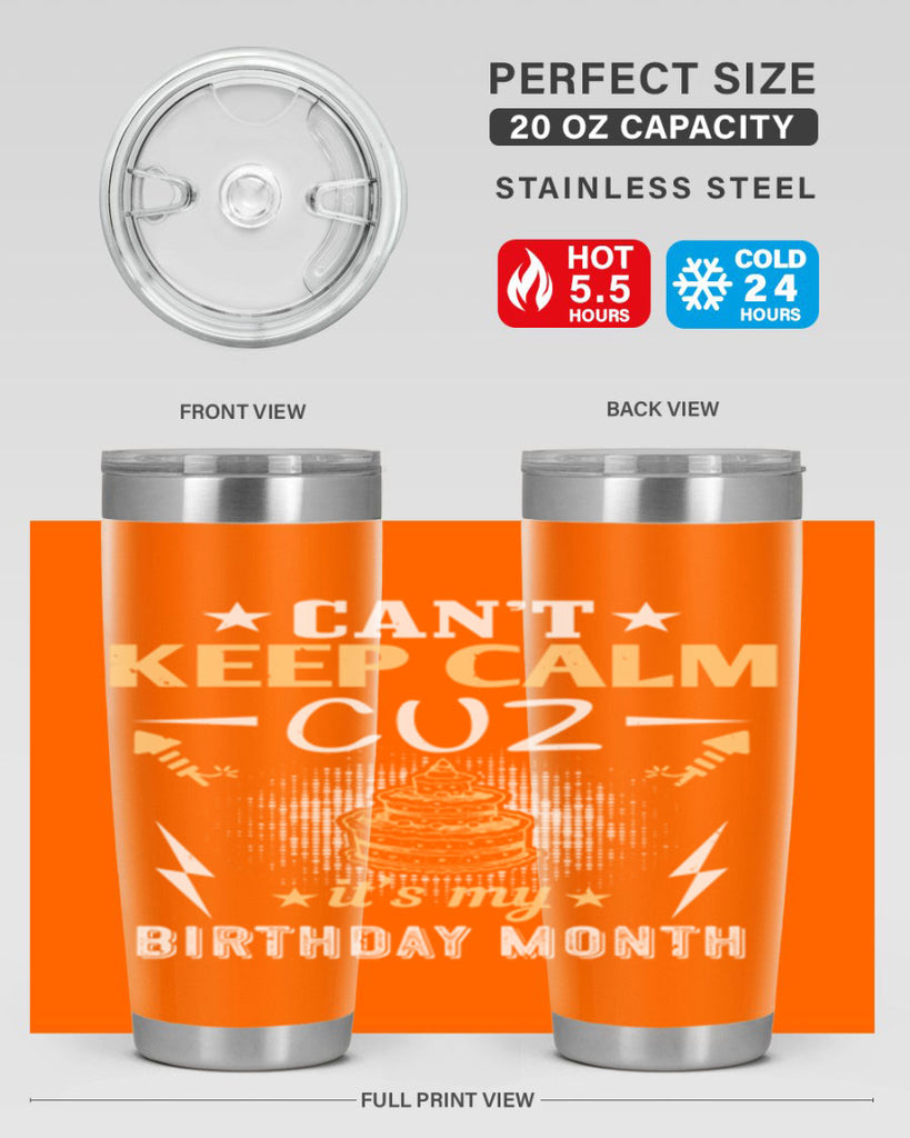 can’t keep calm cuz it’s my birthday month Style 7#- birthday- tumbler