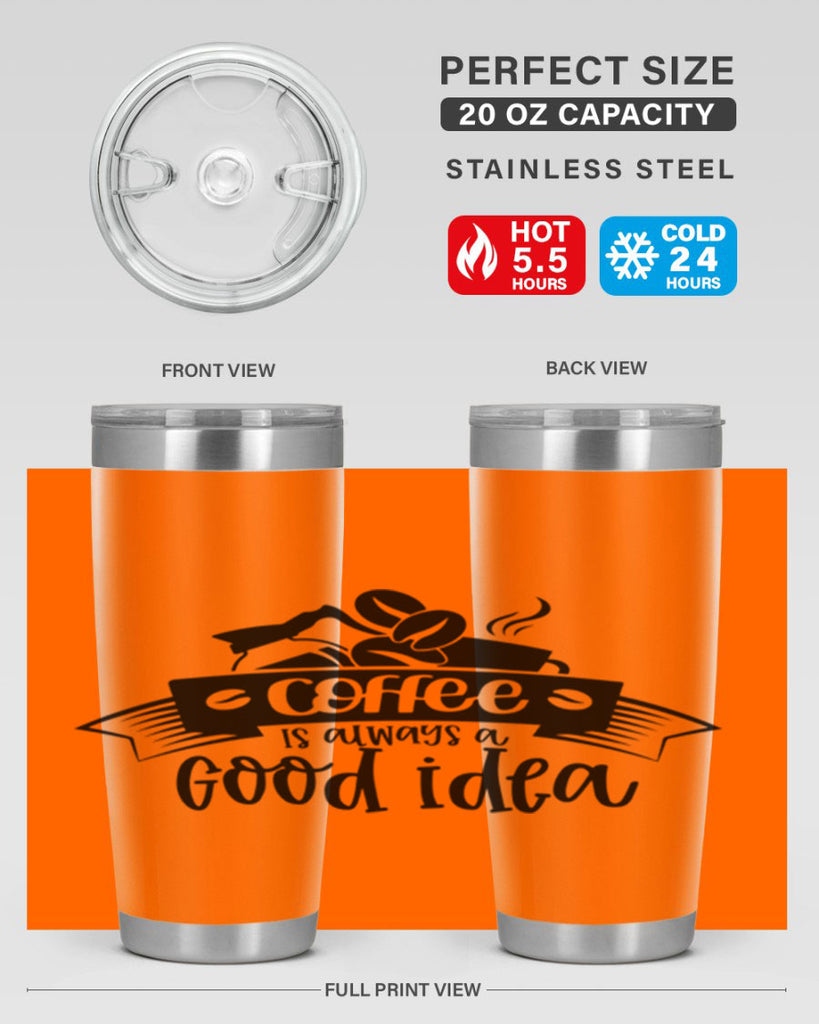 coffe is always a good idea 181#- coffee- Tumbler