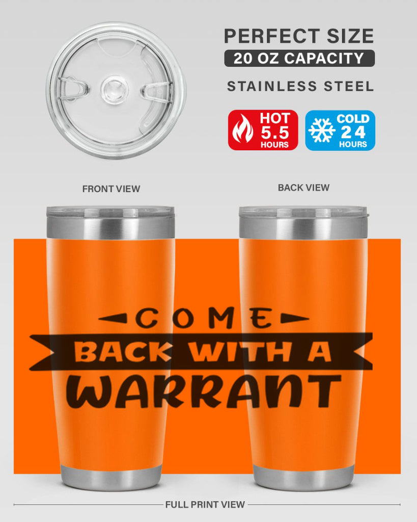 come back with a warrant 80#- home- Tumbler