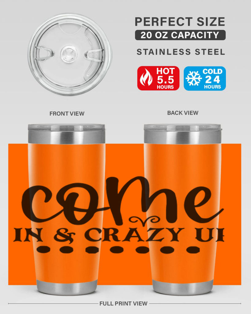 come in crazy up 79#- home- Tumbler