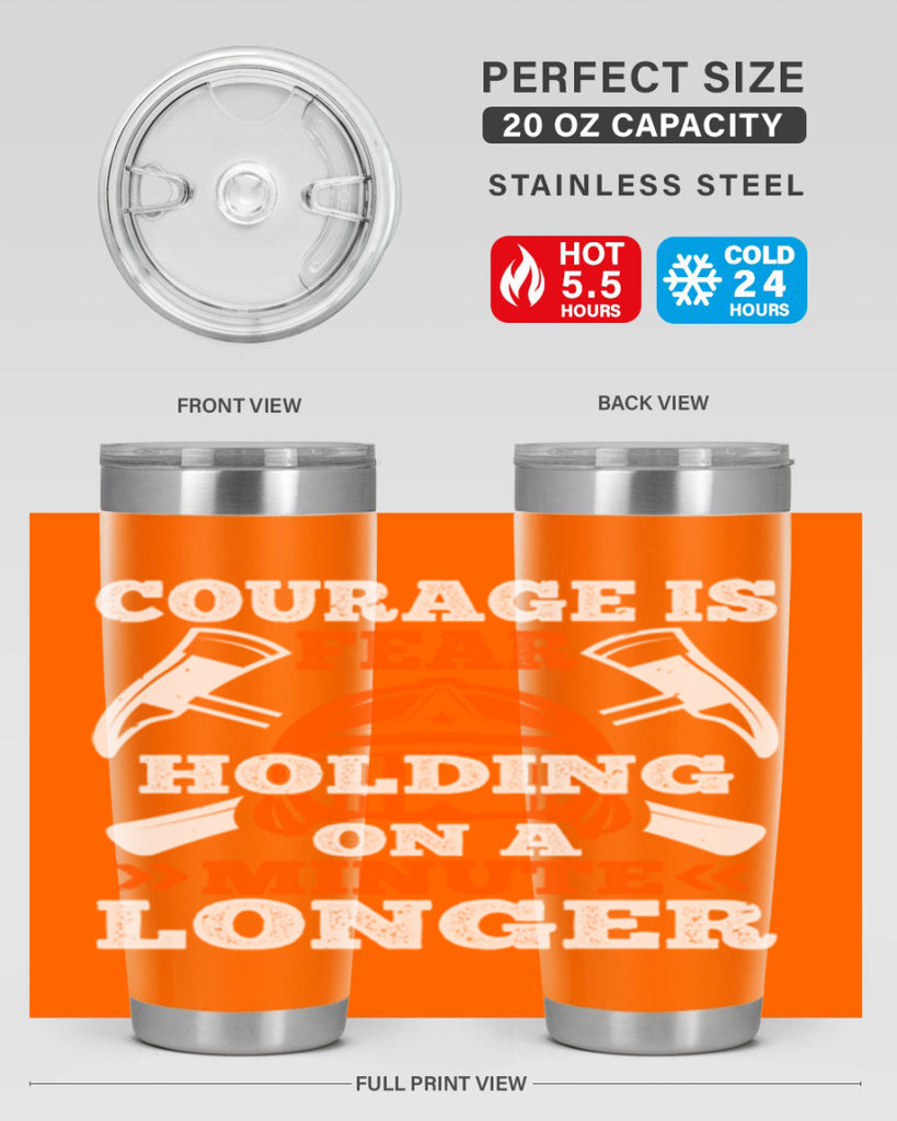 courager is fear holding on a minute longer Style 85#- fire fighter- tumbler