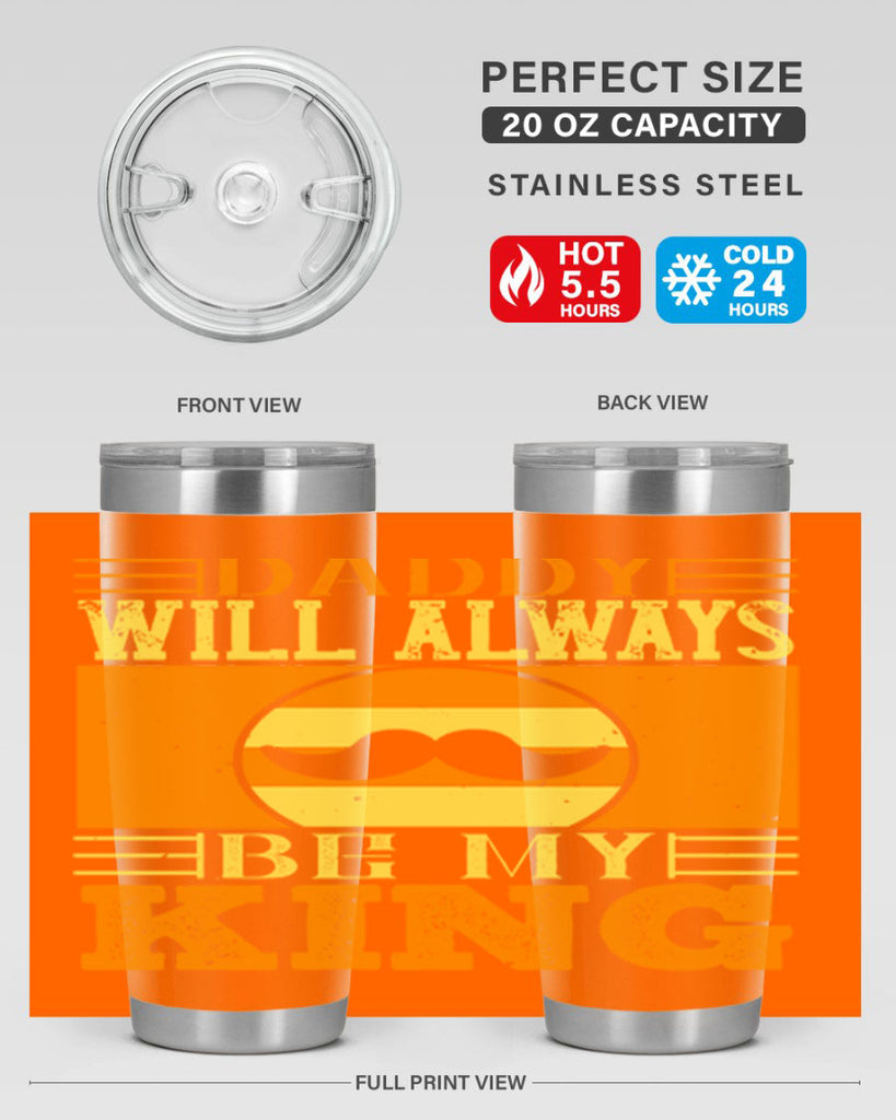 daddy will always be my king 236#- fathers day- Tumbler