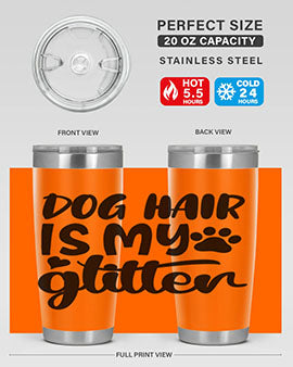 dog hair is my glitter Style 99#- dog- Tumbler