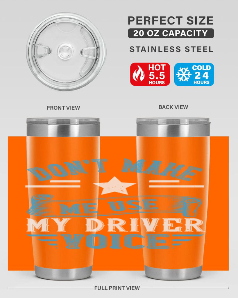 don’t make me use my driver voice Style 37#- bus driver- tumbler