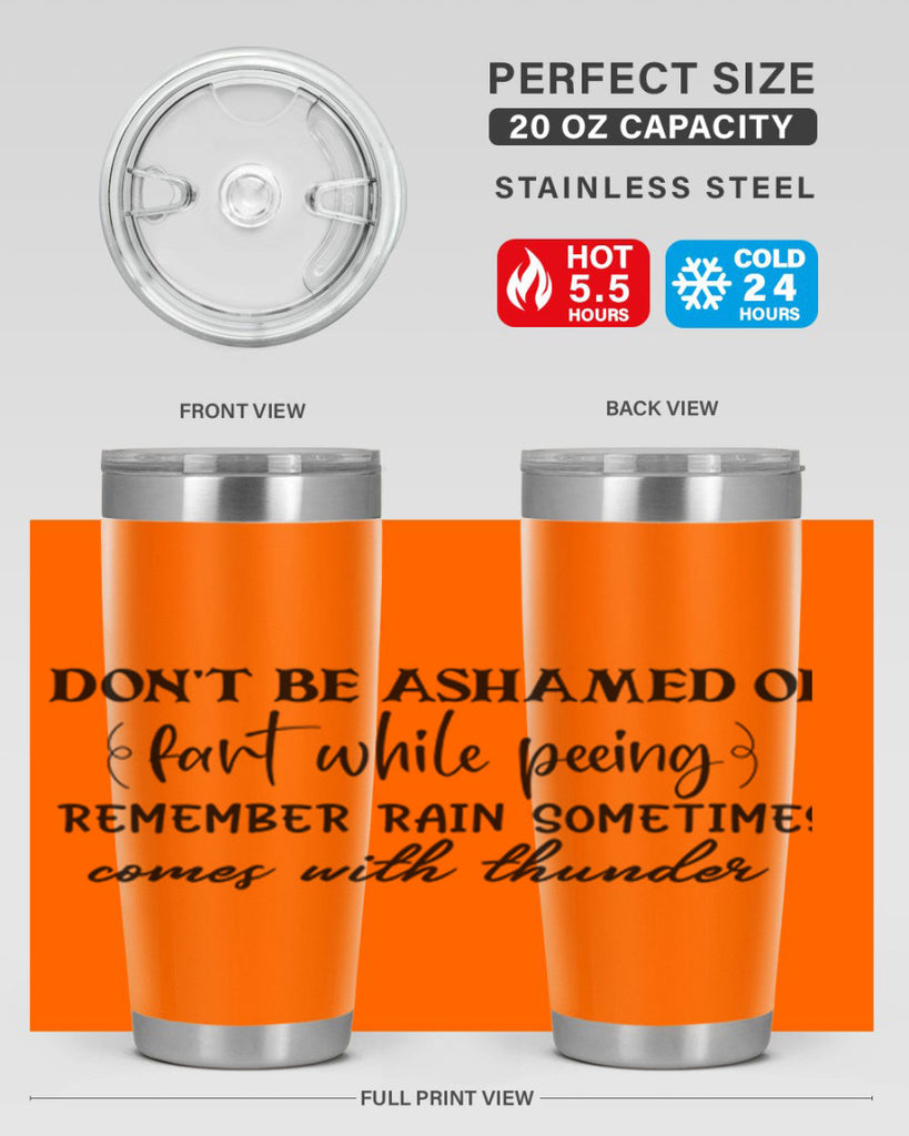 dont be ashamed of fart while peeing remember rain sometimes comes with thunder 84#- bathroom- Tumbler