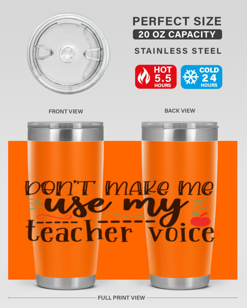 dont make me use my teacher voice Style 117#- teacher- tumbler