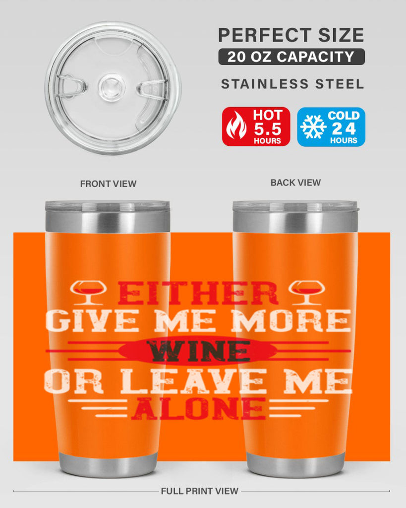 either give me more wine or leave me alone 87#- wine- Tumbler