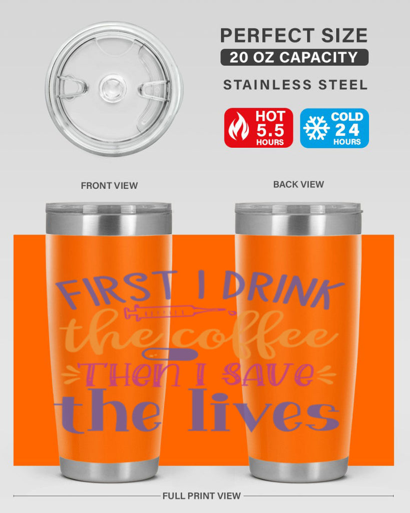 first i drink the coffee then i save the lives Style Style 189#- nurse- tumbler