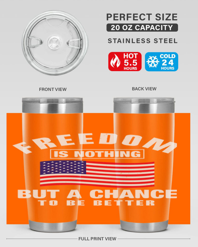 freedom is nothing but a chance to be better Style 81#- Fourt Of July- Tumbler