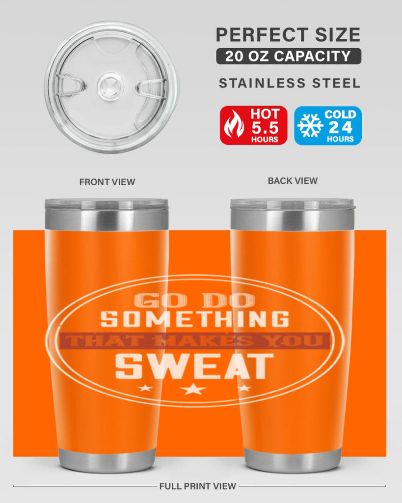 go do something that makes you sweat 10#- gym- Tumbler