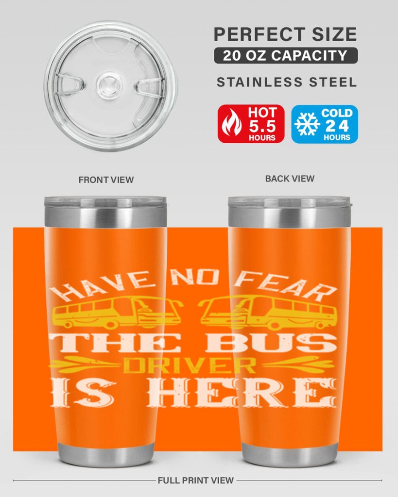 have no fear the bus driver is here Style 35#- bus driver- tumbler